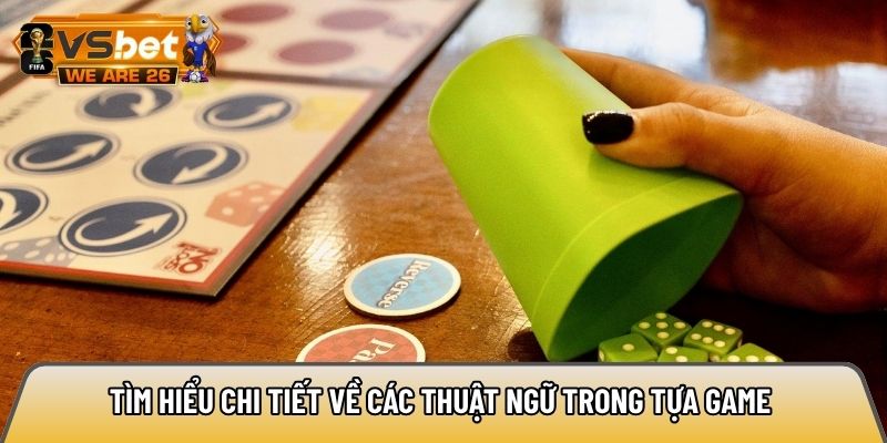 Tìm hiểu chi tiết về các thuật ngữ trong tựa game