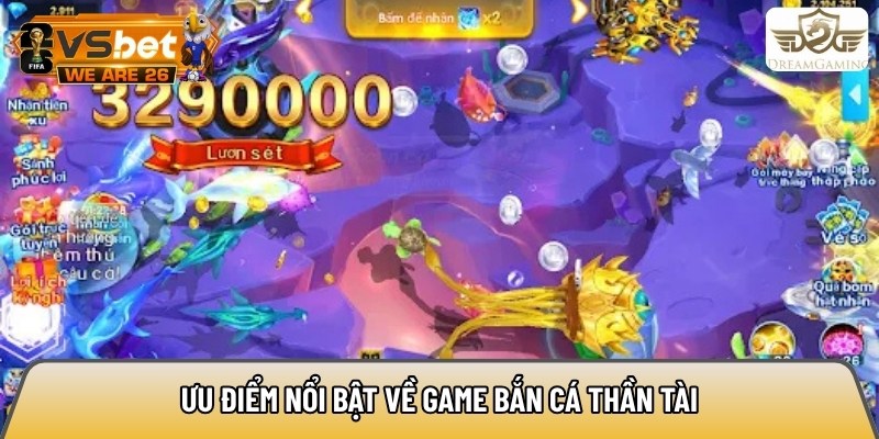 Ưu điểm nổi bật về game bắn cá thần tài