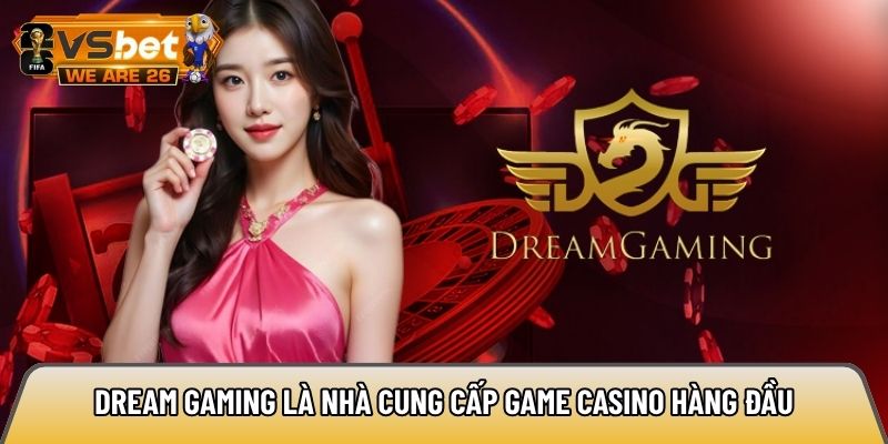Dream Gaming là nhà cung cấp game casino hàng đầu