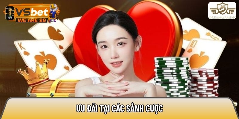 Ưu đãi tại các sảnh cược
